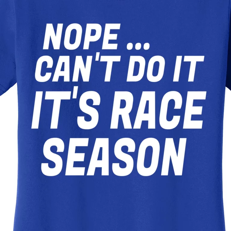 Funny Racing Quotes Sayings It's Race Season Auto Racing Gift Women's T-Shirt