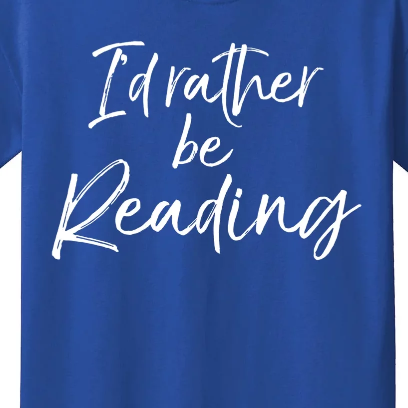 Funny Reader Quote For Book Lovers ID Rather Be Reading Funny Gift Kids T-Shirt