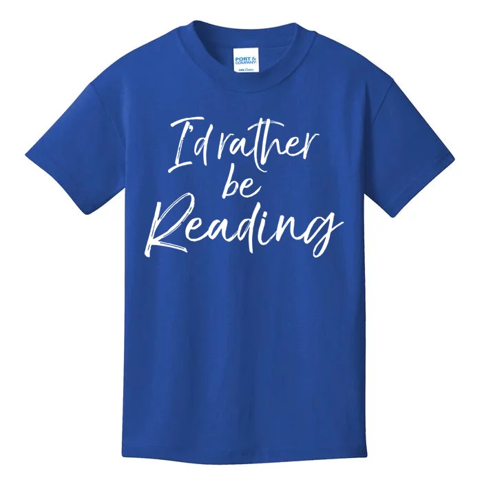 Funny Reader Quote For Book Lovers ID Rather Be Reading Funny Gift Kids T-Shirt