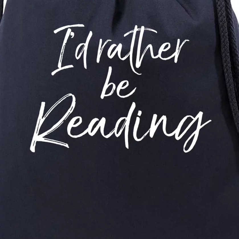 Funny Reader Quote For Book Lovers ID Rather Be Reading Funny Gift Drawstring Bag