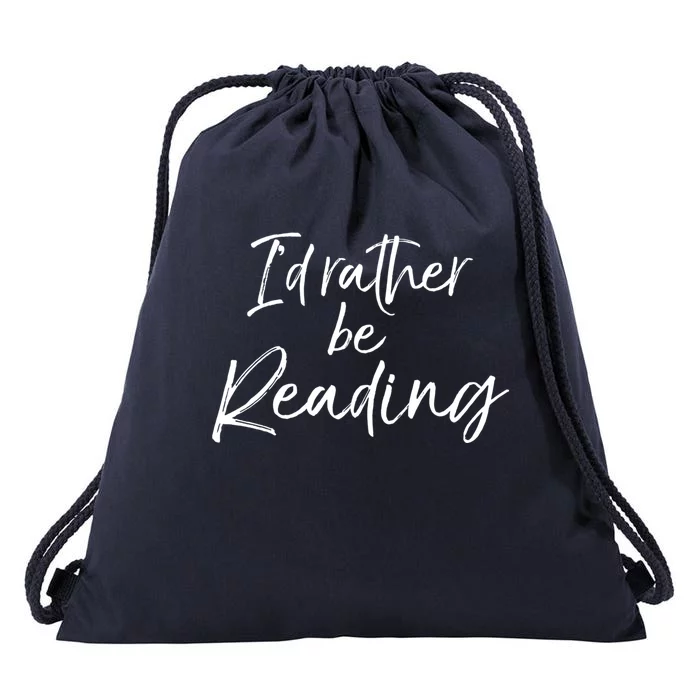 Funny Reader Quote For Book Lovers ID Rather Be Reading Funny Gift Drawstring Bag