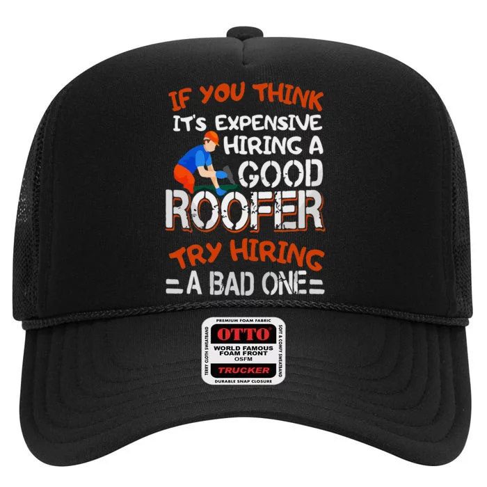 Funny Roofer Quote Funny Good Roofer Job Gift High Crown Mesh Trucker Hat