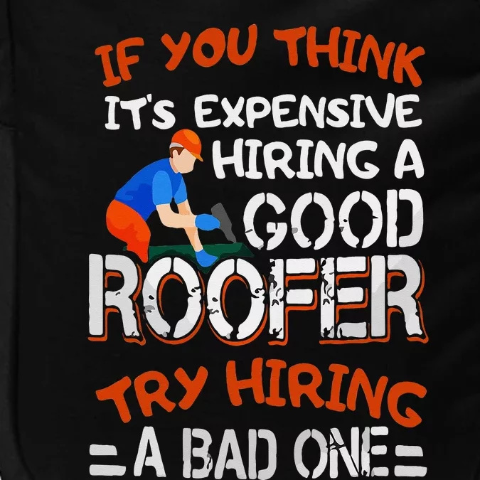 Funny Roofer Quote Funny Good Roofer Job Gift Impact Tech Backpack