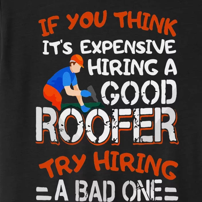 Funny Roofer Quote Funny Good Roofer Job Gift ChromaSoft Performance T-Shirt