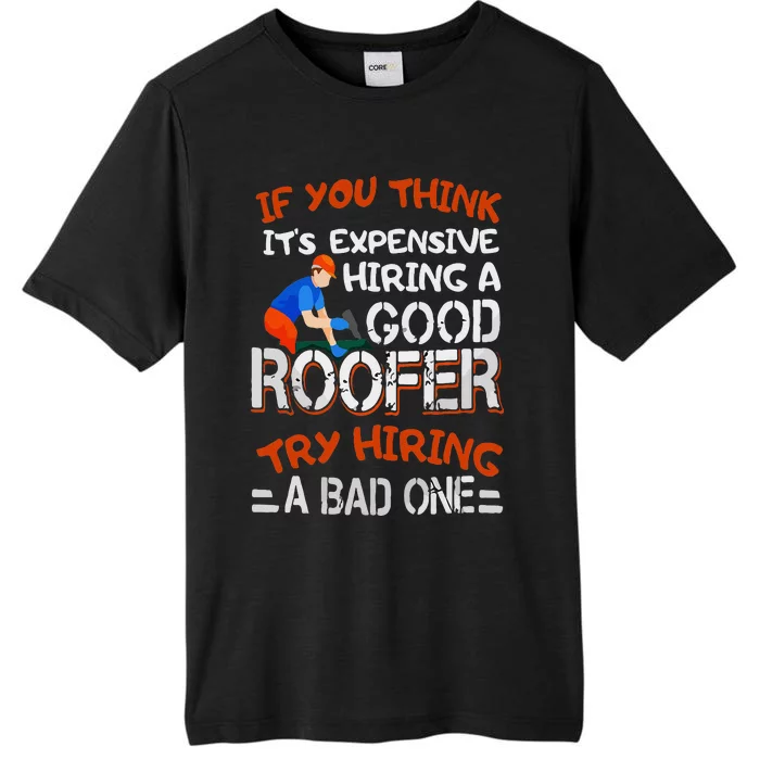 Funny Roofer Quote Funny Good Roofer Job Gift ChromaSoft Performance T-Shirt