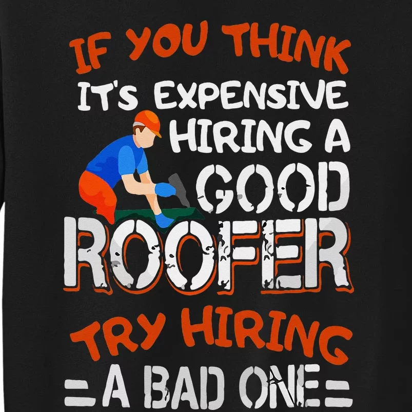 Funny Roofer Quote Funny Good Roofer Job Gift Tall Sweatshirt