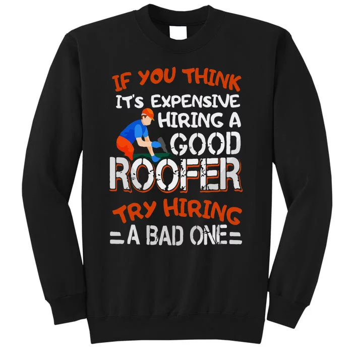 Funny Roofer Quote Funny Good Roofer Job Gift Tall Sweatshirt