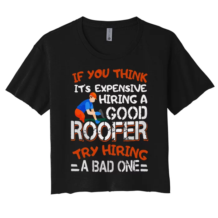 Funny Roofer Quote Funny Good Roofer Job Gift Women's Crop Top Tee