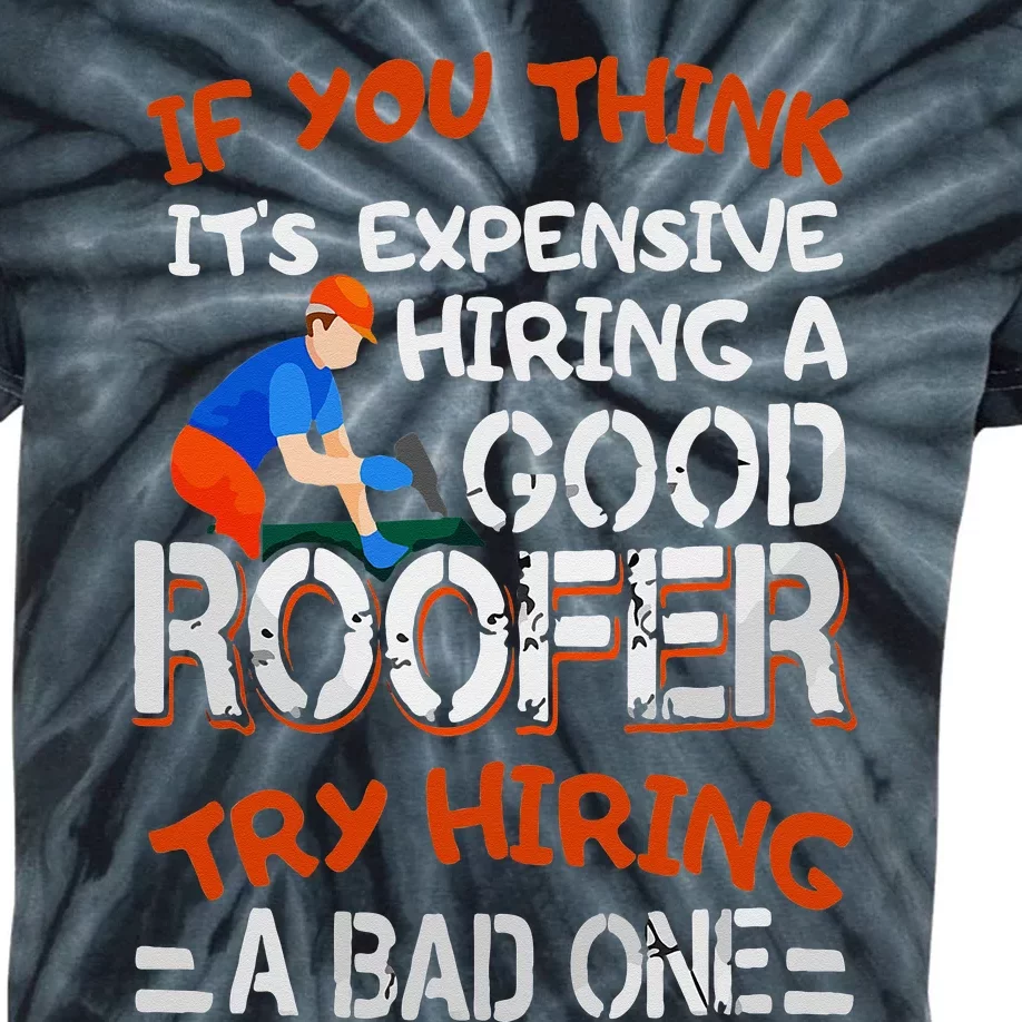 Funny Roofer Quote Funny Good Roofer Job Gift Kids Tie-Dye T-Shirt