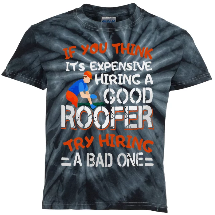 Funny Roofer Quote Funny Good Roofer Job Gift Kids Tie-Dye T-Shirt