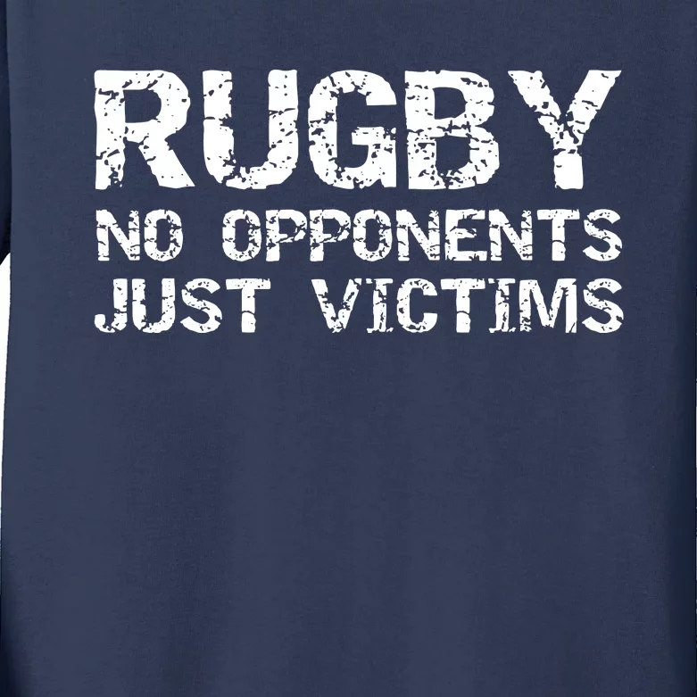 Funny Rugby Quote For Men Rugby No Opponents Just Victims Kids Long Sleeve Shirt