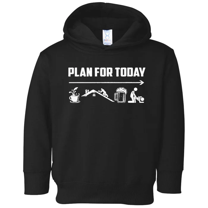 Funny Roofing Roofer Plan For Today Coffee Roofing Beer Toddler Hoodie