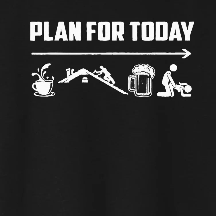 Funny Roofing Roofer Plan For Today Coffee Roofing Beer Women's Crop Top Tee