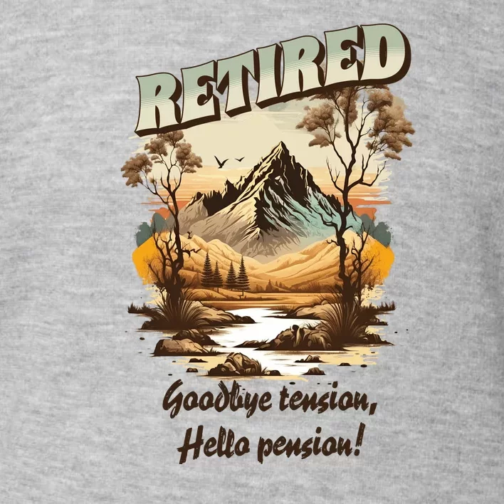 Funny Retired Retirement Gift Goodbye Tension Toddler Sweatshirt