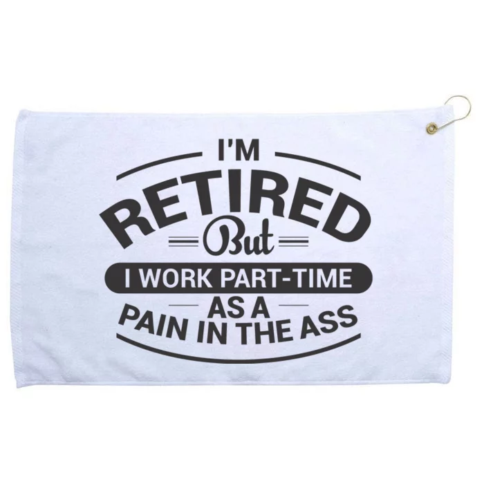 Funny Retired Retirement Gift Grommeted Golf Towel