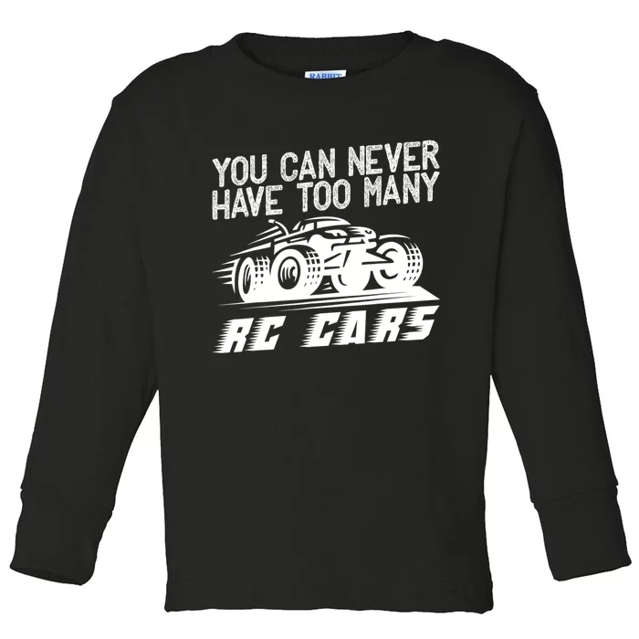 Funny Rc Racing Art You Can Never Have Too Many Rc Cars Toddler Long Sleeve Shirt