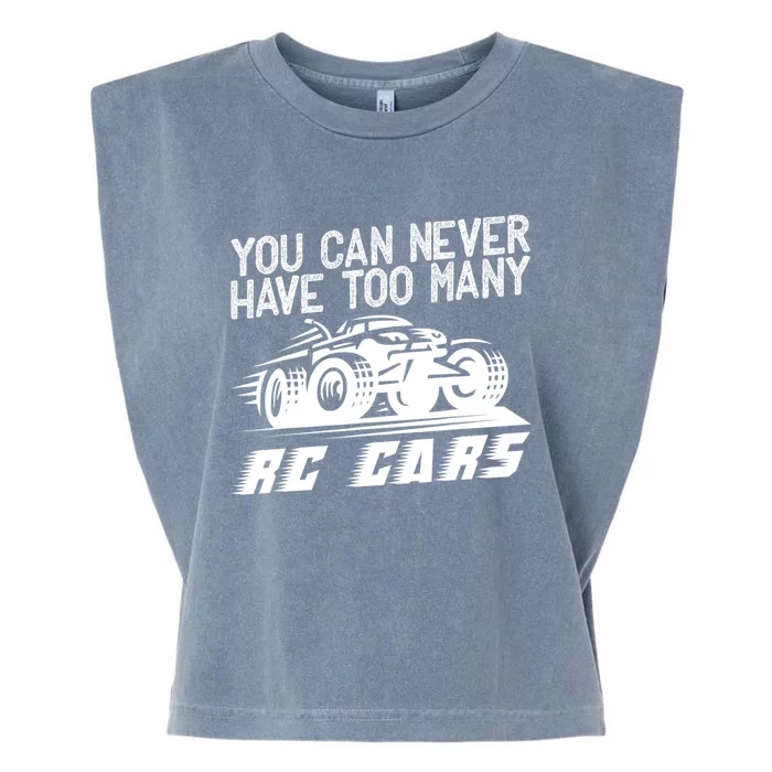 Funny Rc Racing Art You Can Never Have Too Many Rc Cars Garment-Dyed Women's Muscle Tee