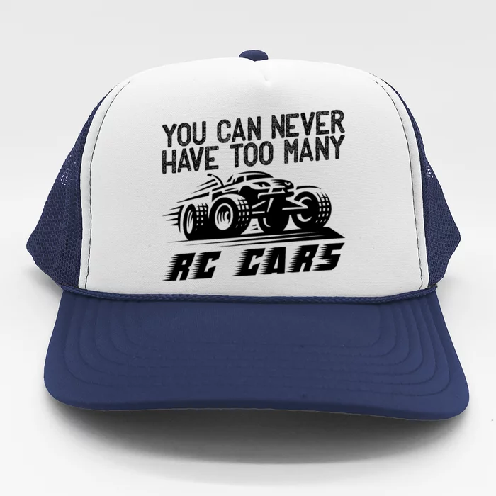 Funny Rc Racing Art You Can Never Have Too Many Rc Cars Trucker Hat