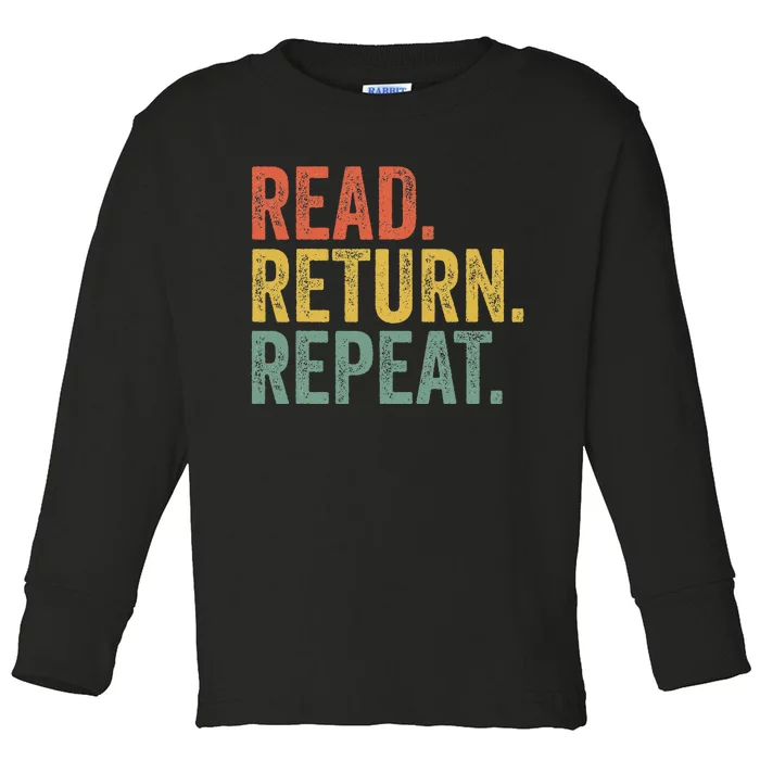 Funny Reading Read Return Repeat Funny Librarian Library Toddler Long Sleeve Shirt