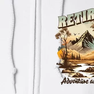 Funny Retired Retirement Gift Adventure Awaits Full Zip Hoodie