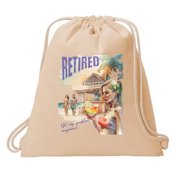 Funny Retired Retirement Gift Not My Problem Anymore Drawstring Bag