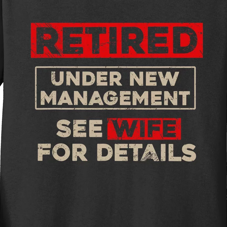 Funny Retirement Retired Under New Management Kids Long Sleeve Shirt