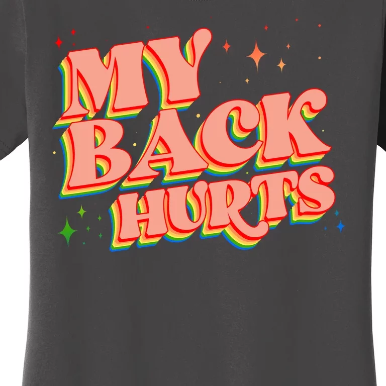 Funny Retro Rainbow My Back Hurts Women's T-Shirt