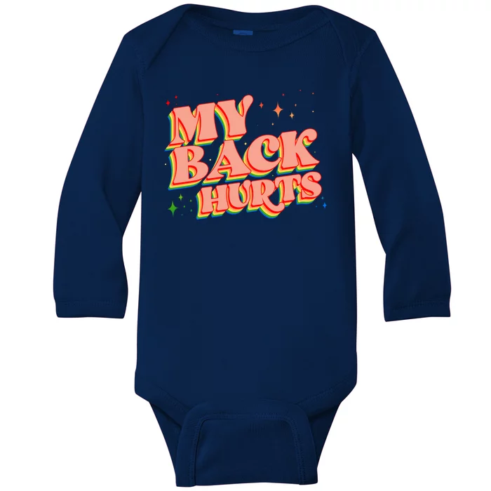 Funny Retro Rainbow My Back Hurts Baby Long Sleeve Bodysuit