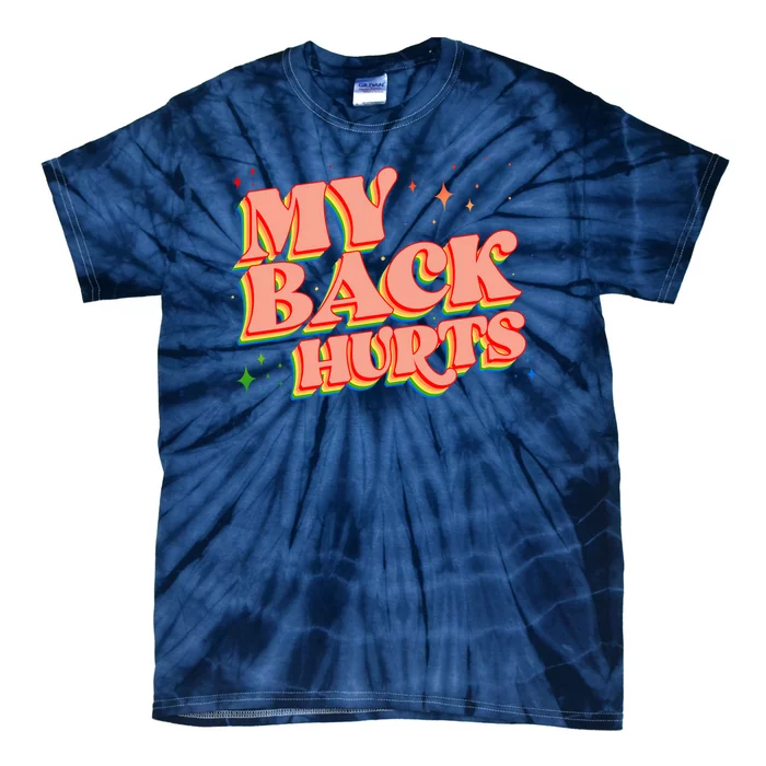 Funny Retro Rainbow My Back Hurts Tie-Dye T-Shirt