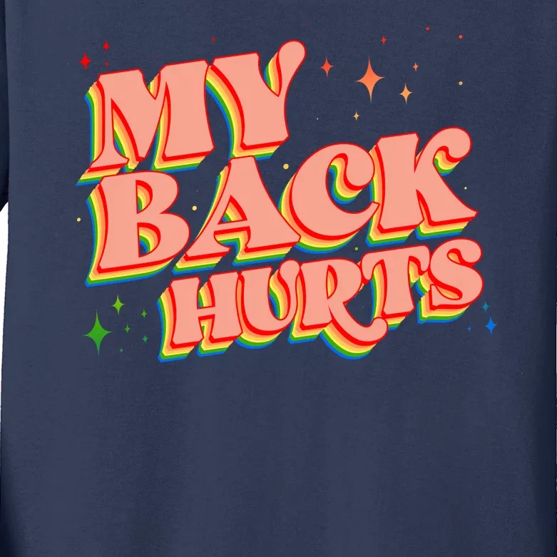 Funny Retro Rainbow My Back Hurts Kids Long Sleeve Shirt