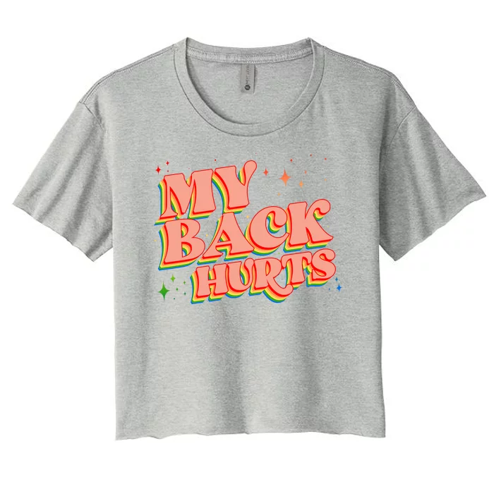 Funny Retro Rainbow My Back Hurts Women's Crop Top Tee