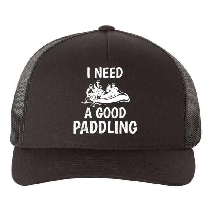 Funny River Rafting Gift Paddle Raft I Need A Good Paddling Yupoong Adult 5-Panel Trucker Hat