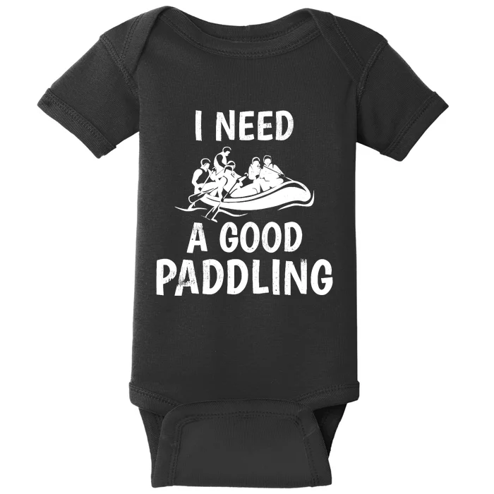 Funny River Rafting Gift Paddle Raft I Need A Good Paddling Baby Bodysuit