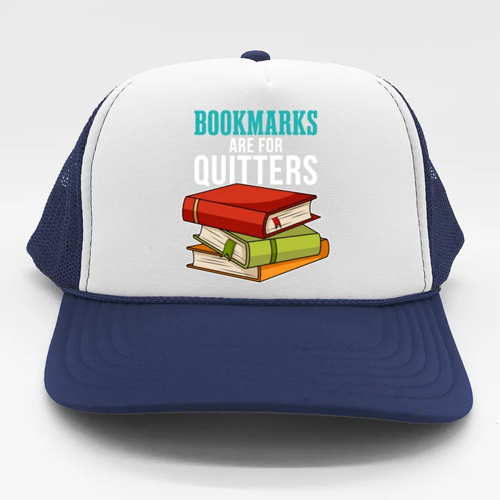 Funny Reader Reading Literary I Bookmarks Are For Quitters Meaningful Gift Trucker Hat