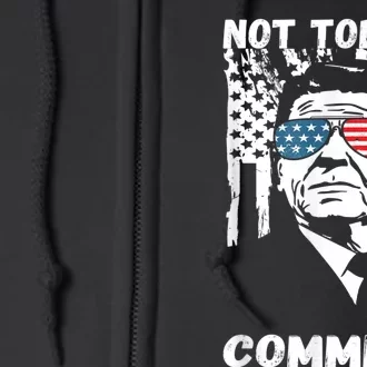 Funny Ronald Reagan Not Today Commie Political Humor Full Zip Hoodie