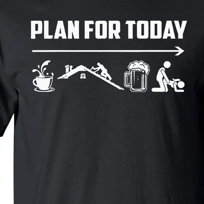 Funny Roofing Roofer Plan For Today Coffee Roofing Beer Tall T-Shirt