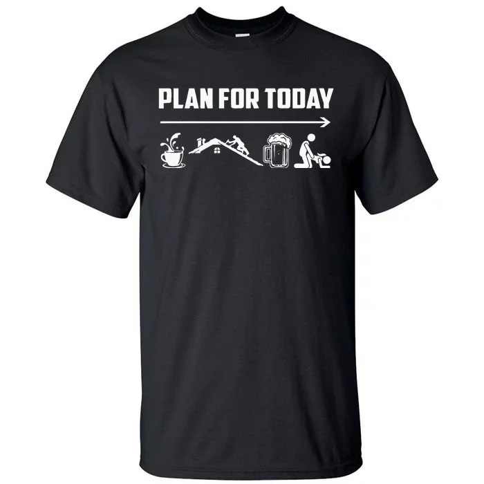 Funny Roofing Roofer Plan For Today Coffee Roofing Beer Tall T-Shirt