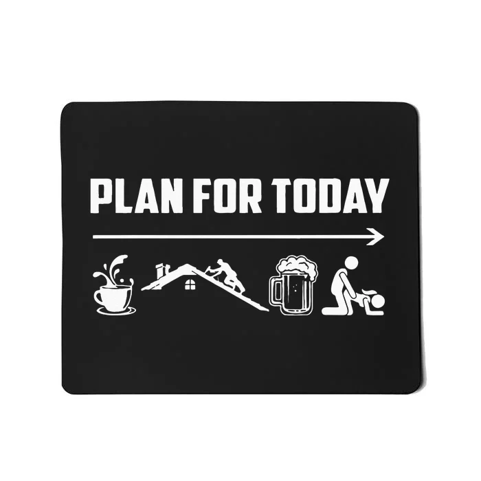 Funny Roofing Roofer Plan For Today Coffee Roofing Beer Mousepad