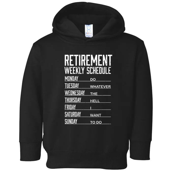 Funny Retired Retirement Schedule Gift Toddler Hoodie