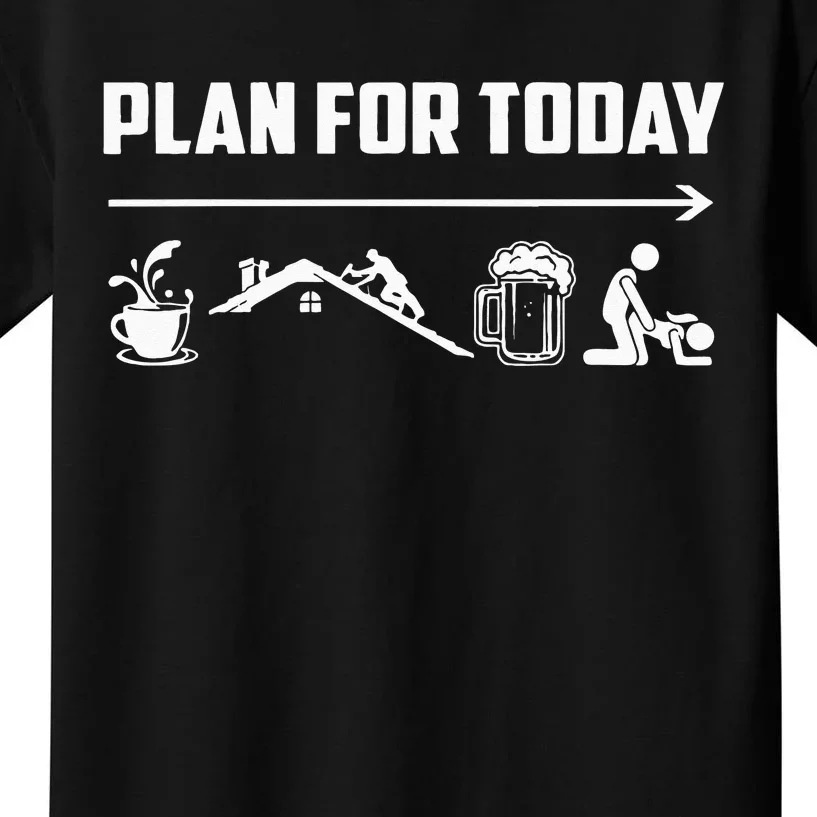 Funny Roofing Roofer Plan For Today Coffee Roofing Beer Kids T-Shirt