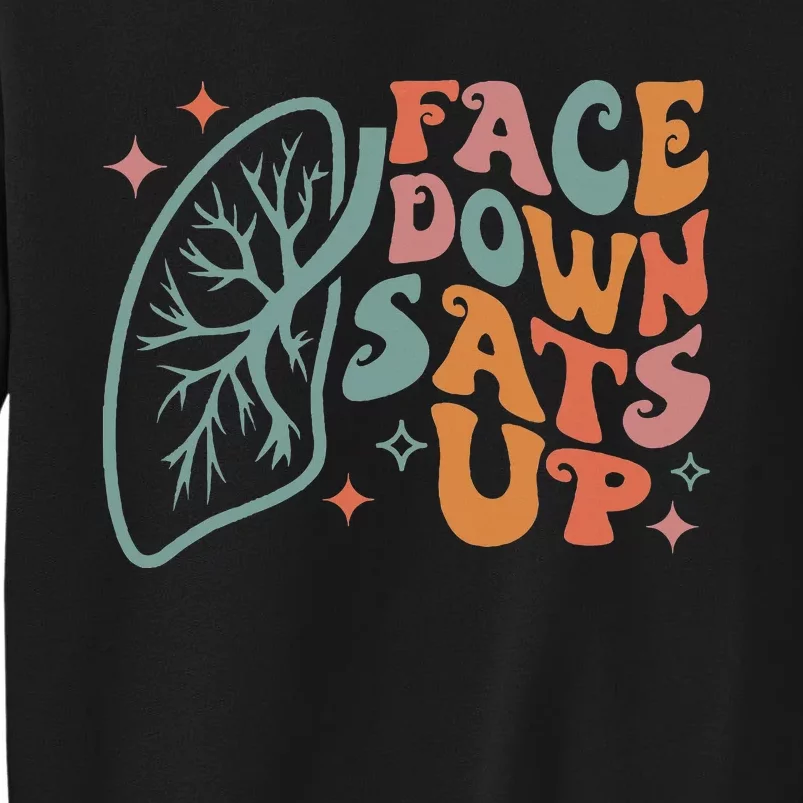 Funny RT Respiratory Therapist Quote Face Down Sats Up Tall Sweatshirt