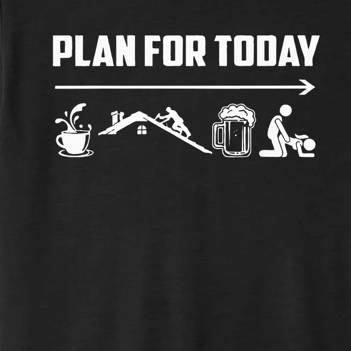 Funny Roofing Roofer Plan For Today Coffee Roofing Beer ChromaSoft Performance T-Shirt