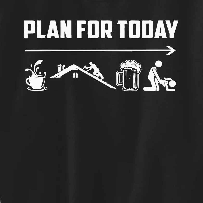 Funny Roofing Roofer Plan For Today Coffee Roofing Beer Kids Sweatshirt