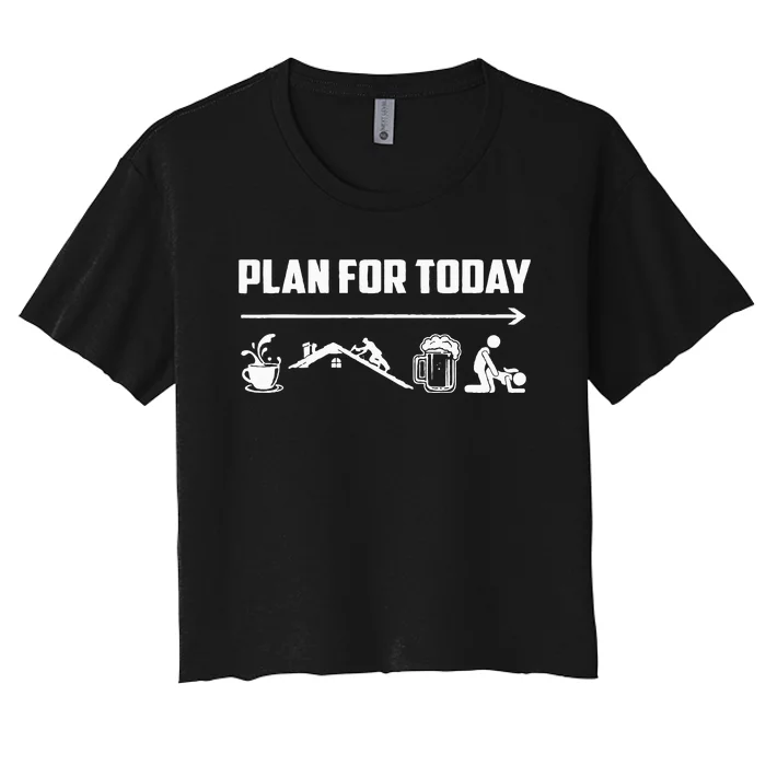 Funny Roofing Roofer Plan For Today Coffee Roofing Beer Women's Crop Top Tee