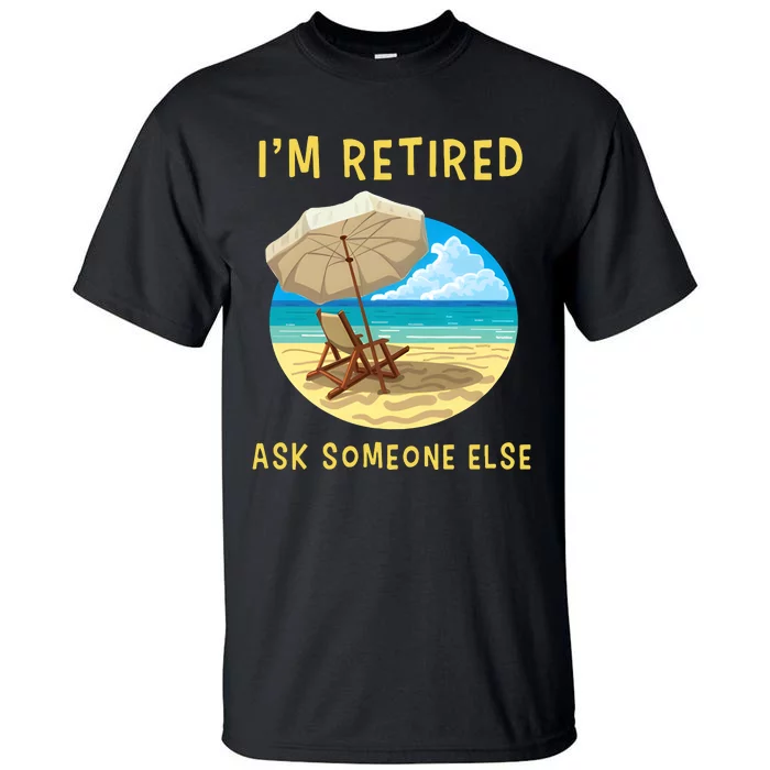 Funny Retired Retirement Gift Tall T-Shirt