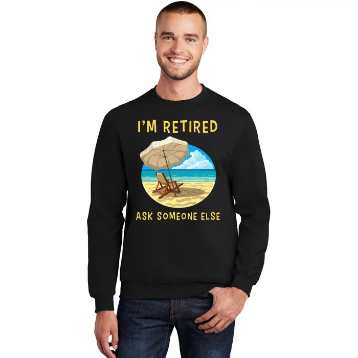 Funny Retired Retirement Gift Tall Sweatshirt