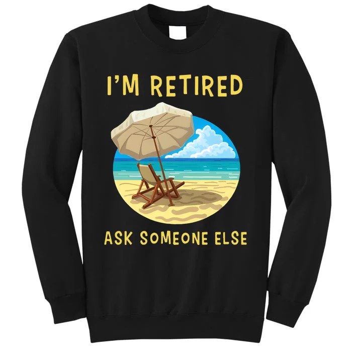 Funny Retired Retirement Gift Tall Sweatshirt