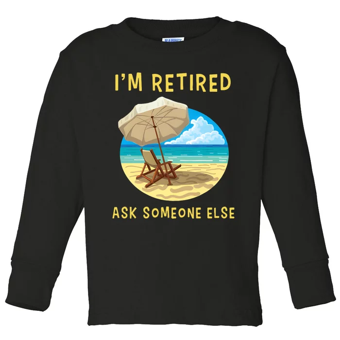 Funny Retired Retirement Gift Toddler Long Sleeve Shirt