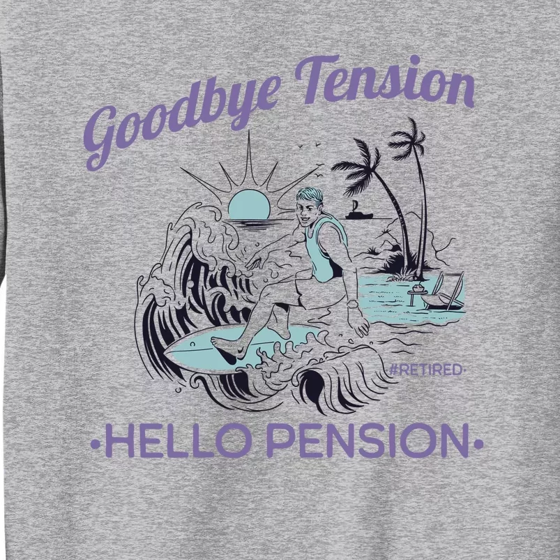 Funny Retired Retirement Gift Goodbye Tension Tall Sweatshirt