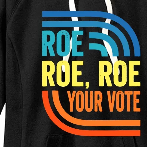 Funny Roe Roe Roe Your Vote Women's Fleece Hoodie